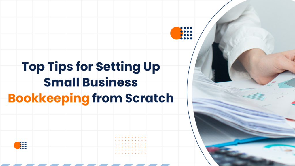 Top Tips for Setting Up Small Business Bookkeeping from Scratch ...
